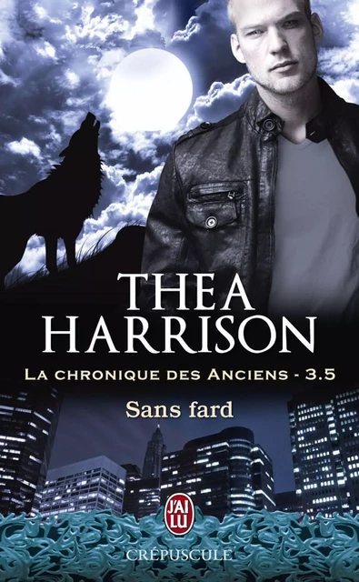 La chronique des Anciens (Tome 3.5) - Sans fard - Thea Harrison - J'ai Lu