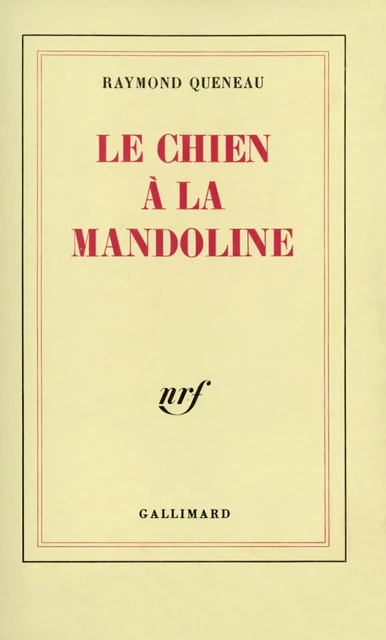 Le Chien à la mandoline - Raymond Queneau - Editions Gallimard