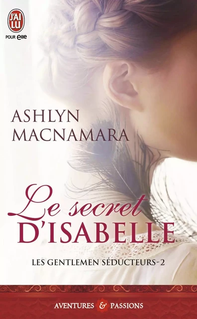 Les gentlemen séducteurs (Tome 2) - Le secret d'Isabelle - Ashlyn MacNamara - J'ai Lu