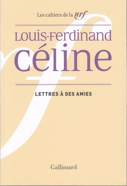 Lettres à des amies - Louis-Ferdinand Céline - Editions Gallimard