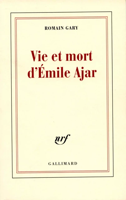 Vie et mort d'Émile Ajar - Romain Gary - Editions Gallimard