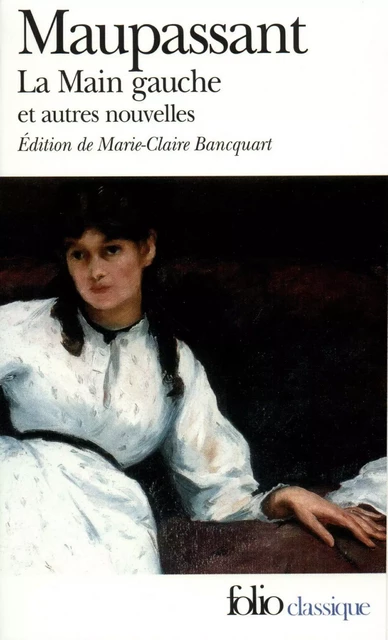 La Main gauche et autres nouvelles - Guy de Maupassant - Editions Gallimard