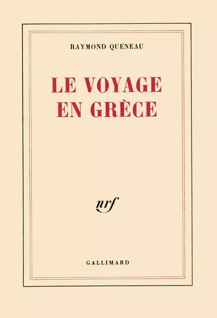 Le Voyage en Grèce - Raymond Queneau - Editions Gallimard