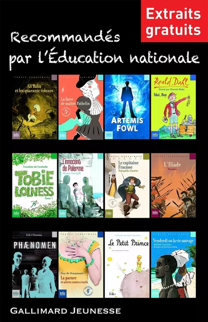 Extraits gratuits - Recommandés par l'Éducation nationale - Eoin Colfer, Roald Dahl, Timothée de Fombelle, Silvana Gandolfi, Théophile Gautier,  Homère, Erik L'Homme, Guy de Maupassant, Antoine de Saint-Exupéry, Michel Tournier - Gallimard Jeunesse