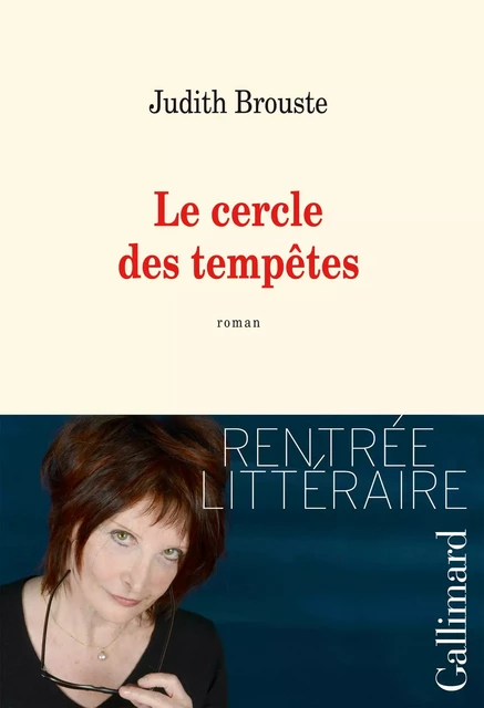 Le cercle des tempêtes - Judith Brouste - Editions Gallimard