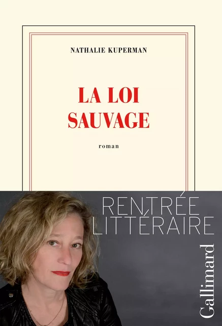 La loi sauvage - Nathalie Kuperman - Editions Gallimard