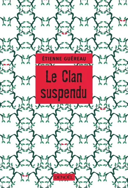 Le Clan suspendu - Etienne Guéreau - Denoël