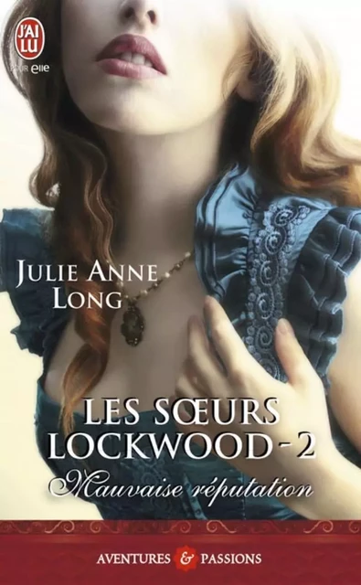 Les sœurs Lockwood (Tome 2) - Mauvaise réputation - Julie Anne Long - J'ai Lu