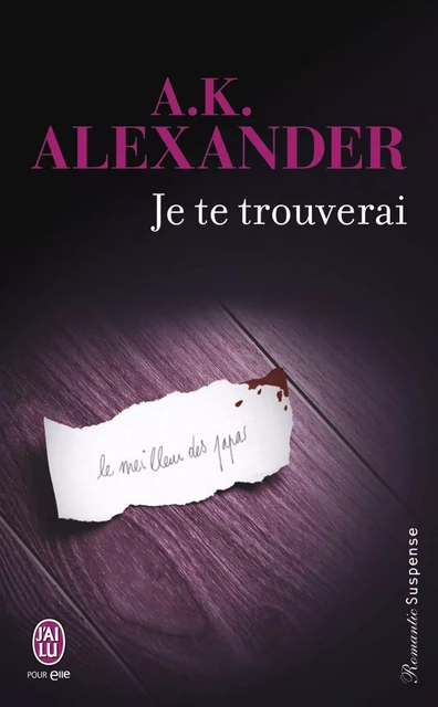 Je te trouverai - A.K Alexander - J'ai Lu