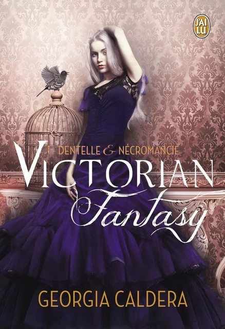 Victorian Fantasy (Tome 1) - Dentelle et Nécromancie - Georgia Caldera - J'ai Lu