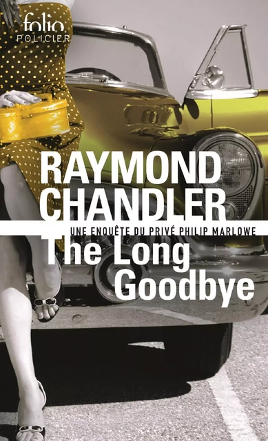 The Long Goodbye. Une enquête du privé Philip Marlowe - Raymond Chandler - Editions Gallimard