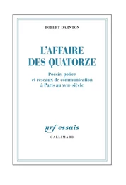 L'Affaire des Quatorze. Poésie, police et réseaux de communication à Paris au XVIIIe siècle