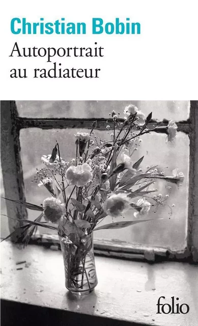 Autoportrait au radiateur - Christian Bobin - Editions Gallimard