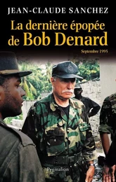 La dernière épopée de Bob Denard