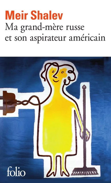 Ma grand-mère russe et son aspirateur américain - Meir Shalev - Editions Gallimard