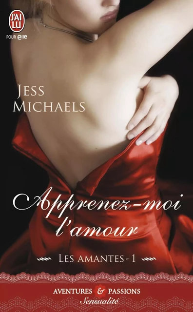 Les Amantes (Tome 1) - Apprenez-moi l'amour - Jess Michaels - J'ai Lu