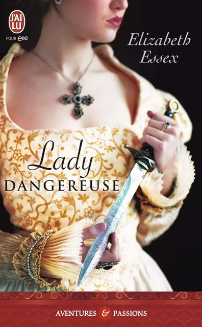 Lady dangereuse - Elizabeth Essex - J'ai Lu