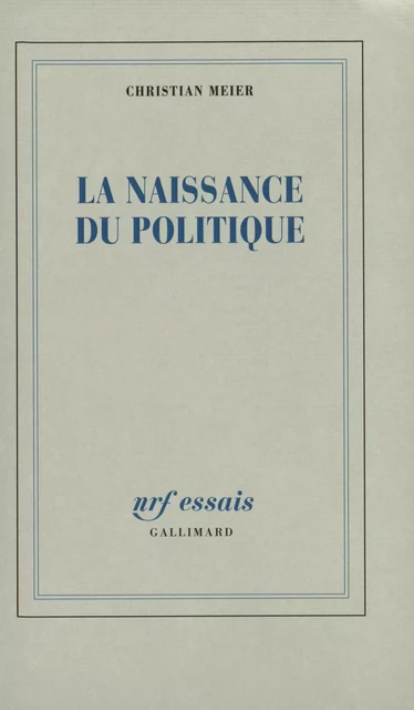 La Naissance du politique - Christian Meier - Editions Gallimard