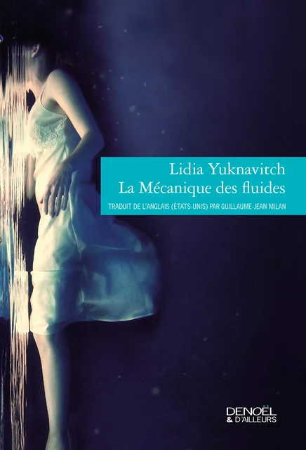 La mécanique des fluides - Lidia Yuknavitch - Denoël