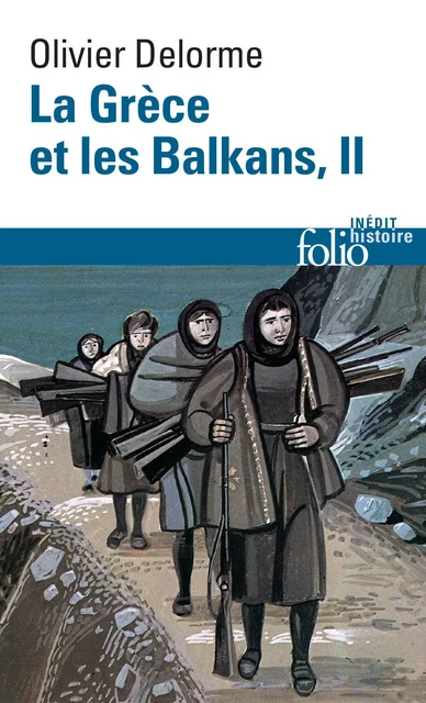 La Grèce et les Balkans (Tome 2) - Olivier Delorme - Editions Gallimard