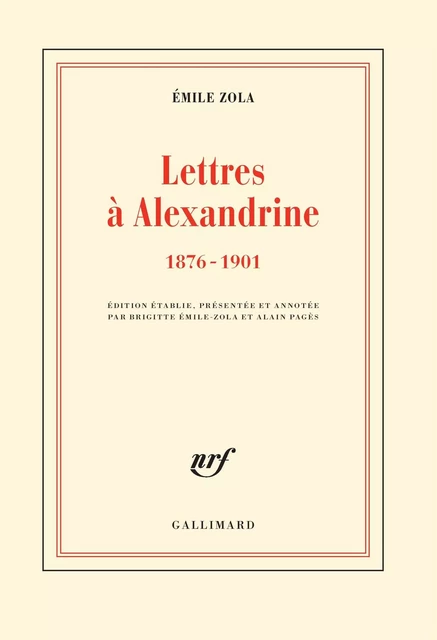 Lettres à Alexandrine (1876-1901) - Émile Zola - Editions Gallimard