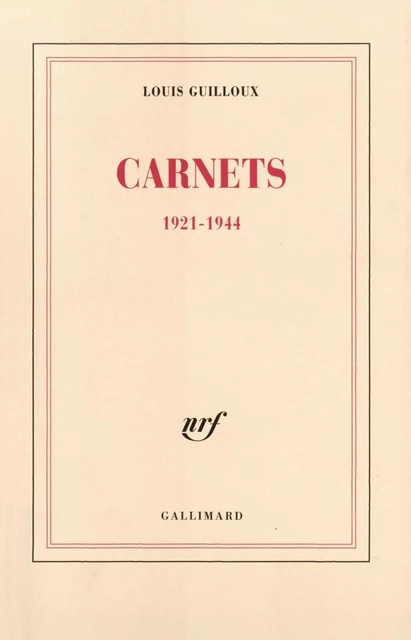 Carnets (1921-1944) - Louis Guilloux - Editions Gallimard