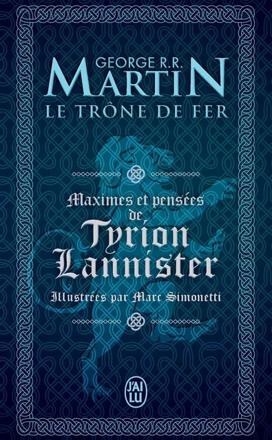 Le Trône de Fer. Maximes et pensées de Tyrion Lannister - George R.R. Martin - J'ai Lu