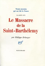 Le Massacre de la Saint-Barthélemy (24 aoűt 1572)