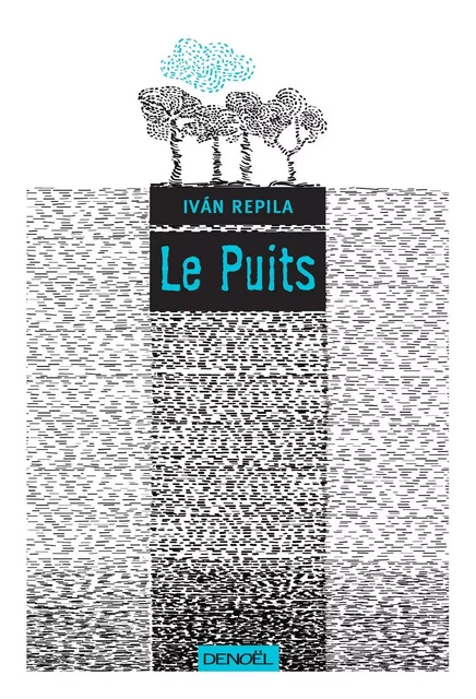 Le Puits - Iván Repila - Denoël