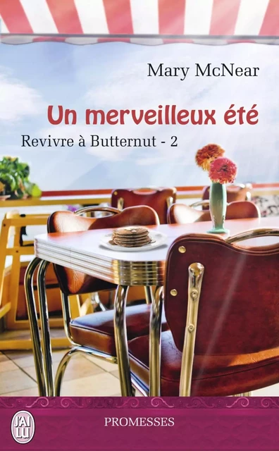 Revivre à Butternut (Tome 2) - Un merveilleux été - Mary McNear - J'ai Lu