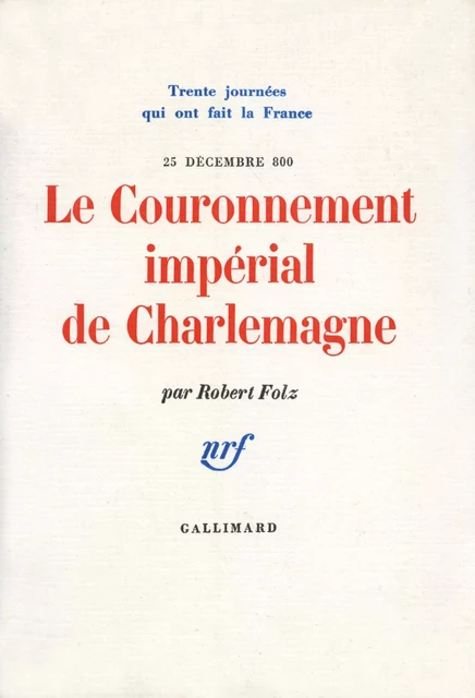 Le Couronnement impérial de Charlemagne - Robert Folz - Editions Gallimard