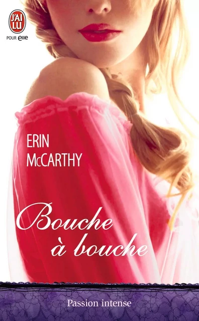 Bouche à bouche - Erin McCarthy - J'ai Lu