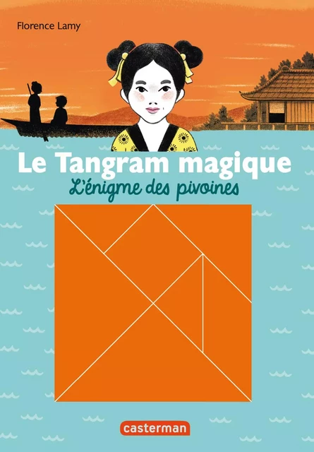 Le Tangram magique (Tome 1) - L'énigme des pivoines - Florence Lamy - Casterman Jeunesse