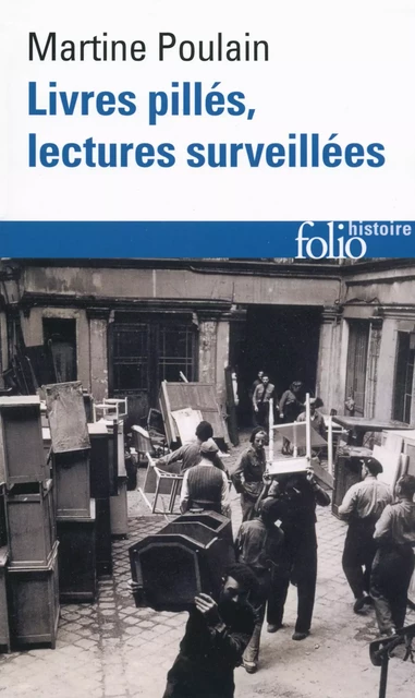 Livres pillés, lectures surveillées. Les bibliothèques françaises sous l'Occupation - Martine Poulain - Editions Gallimard