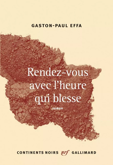 Rendez-vous avec l’heure qui blesse - Gaston-Paul Effa - Editions Gallimard