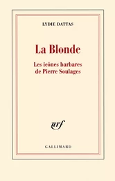 La Blonde. Les icônes barbares de Pierre Soulages