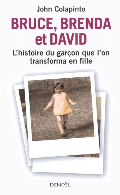 Bruce, Brenda et David. L'histoire du garçon que l'on transforma en fille - John Colapinto - Denoël