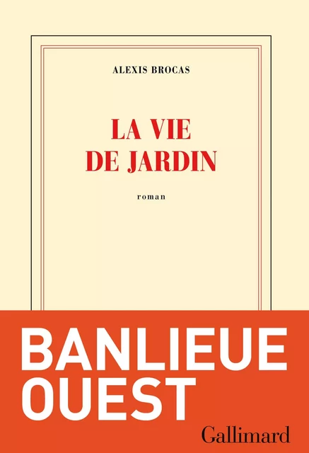 La vie de jardin - Alexis Brocas - Editions Gallimard