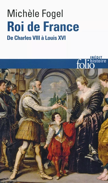 Roi de France. De Charles VIII à Louis XVI - Michèle Fogel - Editions Gallimard