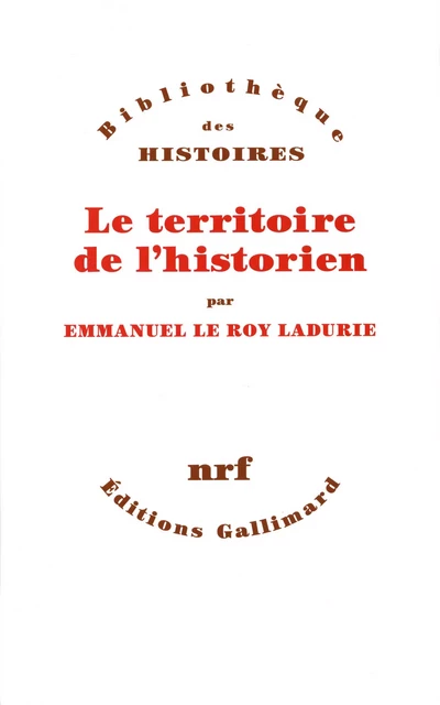 Le territoire de l'historien (Tome 1) - Emmanuel Le Roy Ladurie - Editions Gallimard