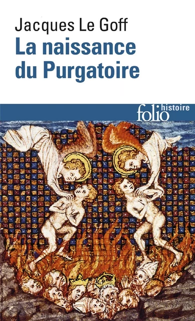 La naissance du Purgatoire - Jacques Le Goff - Editions Gallimard