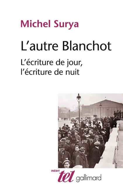 L'autre Blanchot. L'écriture de jour, l'écriture de nuit - Michel Surya - Editions Gallimard