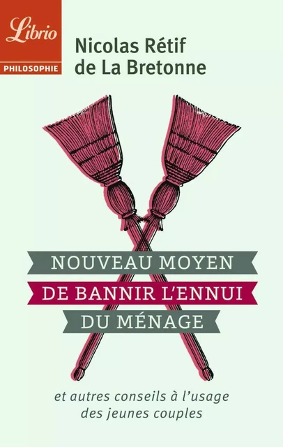 Nouveau moyen de bannir l’ennui du ménage - Nicolas Rétif de la Bretonne - J'ai Lu