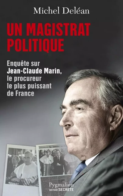 Un magistrat politique - Michel Deléan - Pygmalion