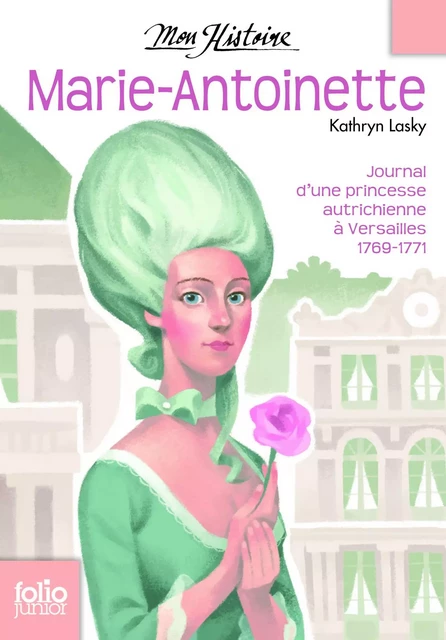 Marie-Antoinette. Princesse autrichienne à Versailles, 1769-1771 - Kathryn Lasky - Gallimard Jeunesse