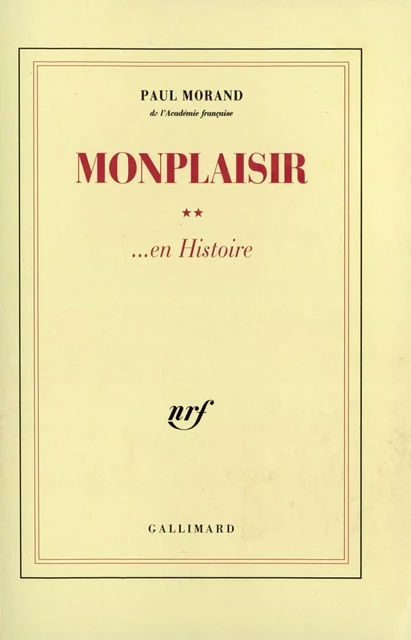 Monplaisir... en Histoire - Paul Morand - Editions Gallimard