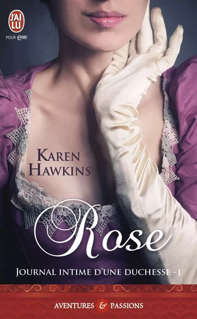 Journal intime d'une duchesse (Tome 1) - Rose - Karen Hawkins - J'ai Lu