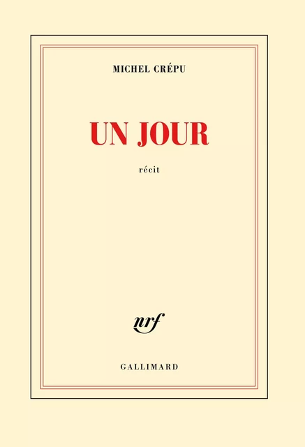 Un jour - Michel Crépu - Editions Gallimard