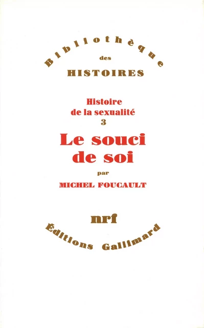 Le Souci de soi - Michel Foucault - Editions Gallimard