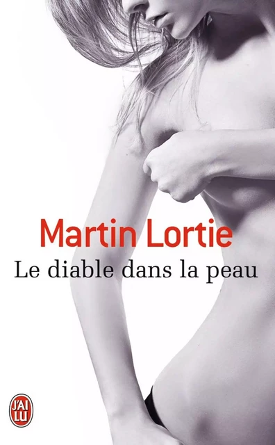 Le diable dans la peau - Martin Lortie - J'ai Lu